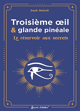 Broché Troisième oeil & glande pinéale : le réservoir aux secrets de Sarah Stulzaft