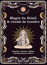 Broché Magie du Soleil & rituels de lumière : symboles, divinités, sabbats, correspondances solaires de Fanny Bailly