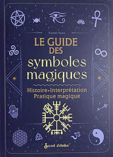 Broché Le guide des symboles magiques : histoire, interprétation, pratique magique de Noémie Myara