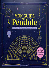 Broché Mon guide du pendule : exercices et planches pour débuter en radiesthésie de Sabrina Créquy