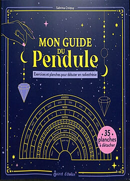 Broché Mon guide du pendule : exercices et planches pour débuter en radiesthésie de Sabrina Créquy