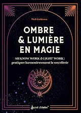 Broschiert Ombre & lumière en magie : shadow work & light work : pratiquer harmonieusement la sorcellerie von Meli Guidance