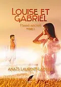E-Book (epub) Louise et Gabriel tome 1 von Anaïs Laurent Labelle