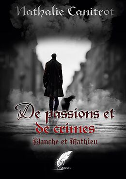 eBook (epub) De passions et de crimes Blanche et Mathieu de Nathalie Canitrot