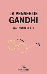 Broché La pensée de Gandhi de Jean-Pierre Bechu