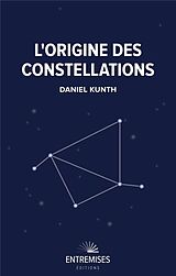 Broché L'origine des constellations de Daniel Kunth