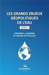 Broché Les grands enjeux géopolitiques de l'eau. Vol. 1 de De Palacio, lasserre