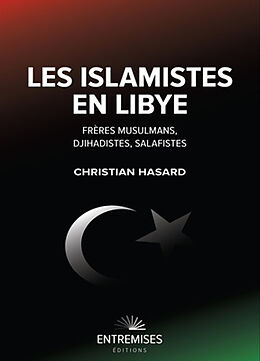 Broschiert Les islamistes en Libye : Frères musulmans, djihadistes, salafistes von Christian Hasard