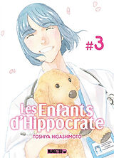 Broché Les enfants d'Hippocrate. Vol. 3 de Toshiya Higashimoto