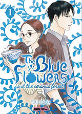 Broché The blue flowers and the ceramic forest. Vol. 1 de Yuki Kodama