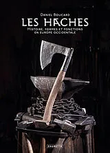 Broschiert Les haches : histoire, formes et fonctions en Europe occidentale von Daniel Boucard