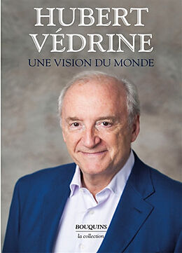 Broché Une vision du monde de Hubert Védrine