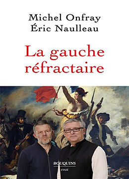 Broché La gauche réfractaire de Michel; Naulleau, Eric Onfray