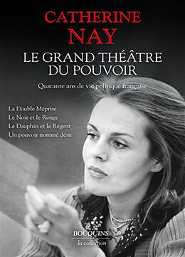 Broché Le grand théâtre du pouvoir : quarante ans de vie politique française de Catherine Nay