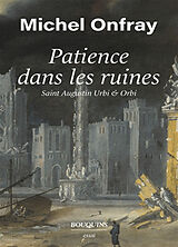 Broché Patience dans les ruines : saint Augustin Urbi & Orbi de Michel Onfray