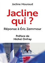 Broché Jacline qui ? : réponse à Eric Zemmour de Jacline Mouraud