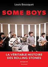 Broché Some boys : la véritable histoire des Rolling Stones de Louis Bousquet