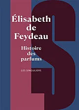 Broschiert Histoire des parfums von Elisabeth de Feydeau