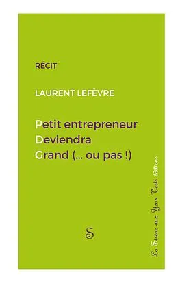 E-Book (epub) Petit entrepreneur deviendra grand (...ou pas !) von Laurent Lefèvre