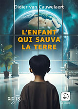 Broché L'enfant qui sauva la Terre de Didier Van Cauwelaert