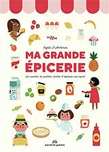 Kartonierter Einband Ma grande épicerie : les essentiels du quotidien illustrés et expliqués aux enfants von Ingela Peterson Arrhenius
