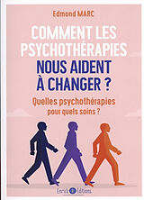 Broché Comment les psychothérapies nous aident à changer ? Quelles psychothérapies pour quels soins ? de Edmond Marc