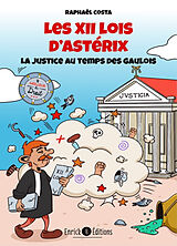 Broché Les XII lois d'Astérix : la justice au temps des Gaulois de Raphaël Costa