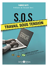 Broché SOS : travail sous tension : défis et solutions pour un monde du travail en détresse de Fabrice Gatti