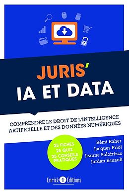 Broché Juris' IA & data : 25 fiches pour comprendre le droit de l'intelligence artificielle et les données numériques de R.; Priol, J.; Solofrizzo, J.; Esnault, J. Raher