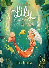 Kartonierter Einband LILY, LA SIRÈNE DE L'ÉTANG von FLEMING LUCY