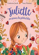 Broschiert Juliette au secours des petites bêtes von Catherine;fleming, Lucy Jacob