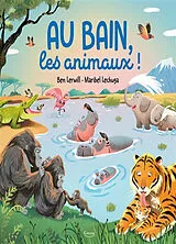 Broschiert Au bain, les animaux ! von Ben; Lechuga, Maribel Lerwill