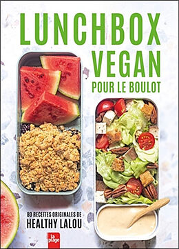 Broché Lunchbox vegan pour le boulot : 80 recettes originales de Healthy Lalou de Healthy Lalou