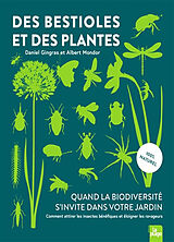 Broché Des bestioles et des plantes : quand la biodiversité s'invite dans votre jardin : comment attirer les insectes bénéfi... de Daniel; Mondor, Albert Gingras