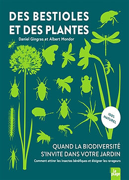 Broché Des bestioles et des plantes : quand la biodiversité s'invite dans votre jardin : comment attirer les insectes bénéfi... de Daniel; Mondor, Albert Gingras