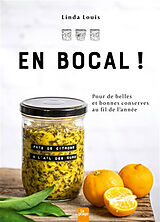 Broché En bocal ! : pour de belles et bonnes conserves au fil de l'année de Linda Louis