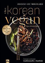 Broché The Korean vegan : les recettes : cuisine coréenne traditionnelle et familiale de Joanne Lee Molinaro