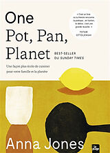 Broché One pot, pan, planet : une façon plus écolo de cuisiner pour votre famille et la planète de Anna Jones