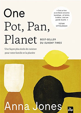 Broché One pot, pan, planet : une façon plus écolo de cuisiner pour votre famille et la planète de Anna Jones