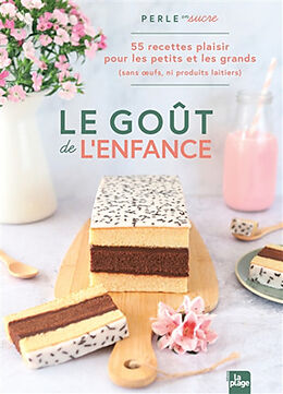 Broché Le goût de l'enfance : 55 recettes plaisir pour les petits et les grands (sans oeufs, ni produits laitiers) de Perle en sucre