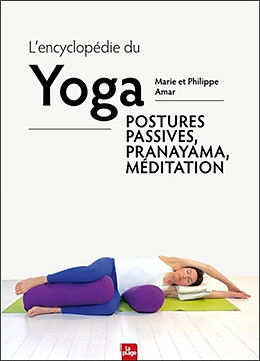 Broché L'encyclopédie du yoga : postures passives, pranayama, méditation de Marie; Amar, Philippe Amar