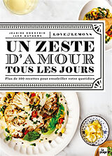 Broché Un zeste d'amour tous les jours : love & lemons : plus de 100 recettes pour ensoleiller votre quotidien de Jeanine; Mathews, Jack Donofrio