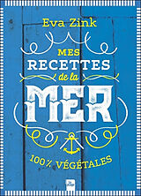 Broché Mes recettes de la mer : 100 % végétales de Eva Zink