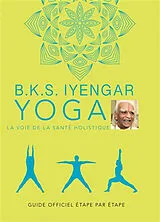 Broschiert Yoga : la voie de la santé holistique : guide officiel étape par étape von Bellur Krishnamachar Sundararaja Iyengar