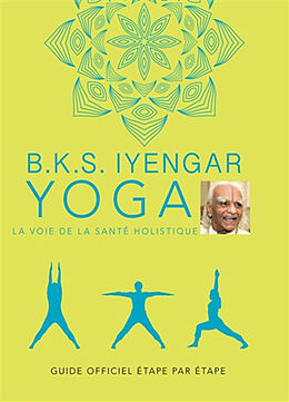 Broché Yoga : la voie de la santé holistique : guide officiel étape par étape de Bellur Krishnamachar Sundararaja Iyengar