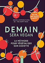 Broché Demain sera vegan : la méthode pour végétaliser son assiette : plus de 200 recettes à décliner ! de David; Flynn, Stephen Flynn