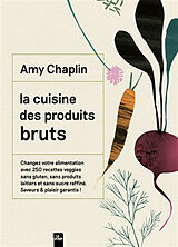 Broché La cuisine des produits bruts de Amy Chaplin