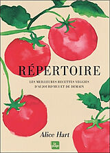 Broché Répertoire : les meilleures recettes veggies d'aujourd'hui et de demain de Alice Hart