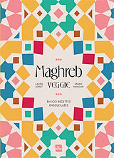 Broché Maghreb veggie : en 100 recettes ensoleillées de Sarah; Soret, Laura Hanoun