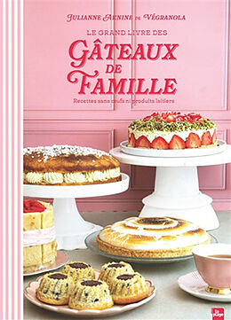 Broché Le grand livre des gâteaux de famille : recettes sans oeufs ni produits laitiers de Julianne Aknine